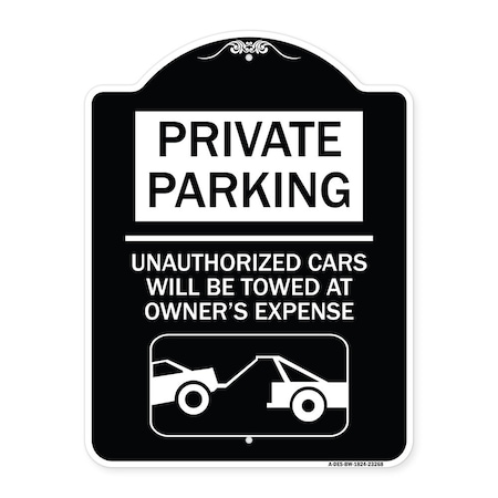 Signmission Private Parking Unauthorized Cars Will Towed Owners Expense Alum Sign, 18" L, 24" H, BW-1824-23268 A-DES-BW-1824-23268